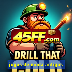 jogos de moda antigos